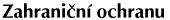 Zahrani�n� ochrana